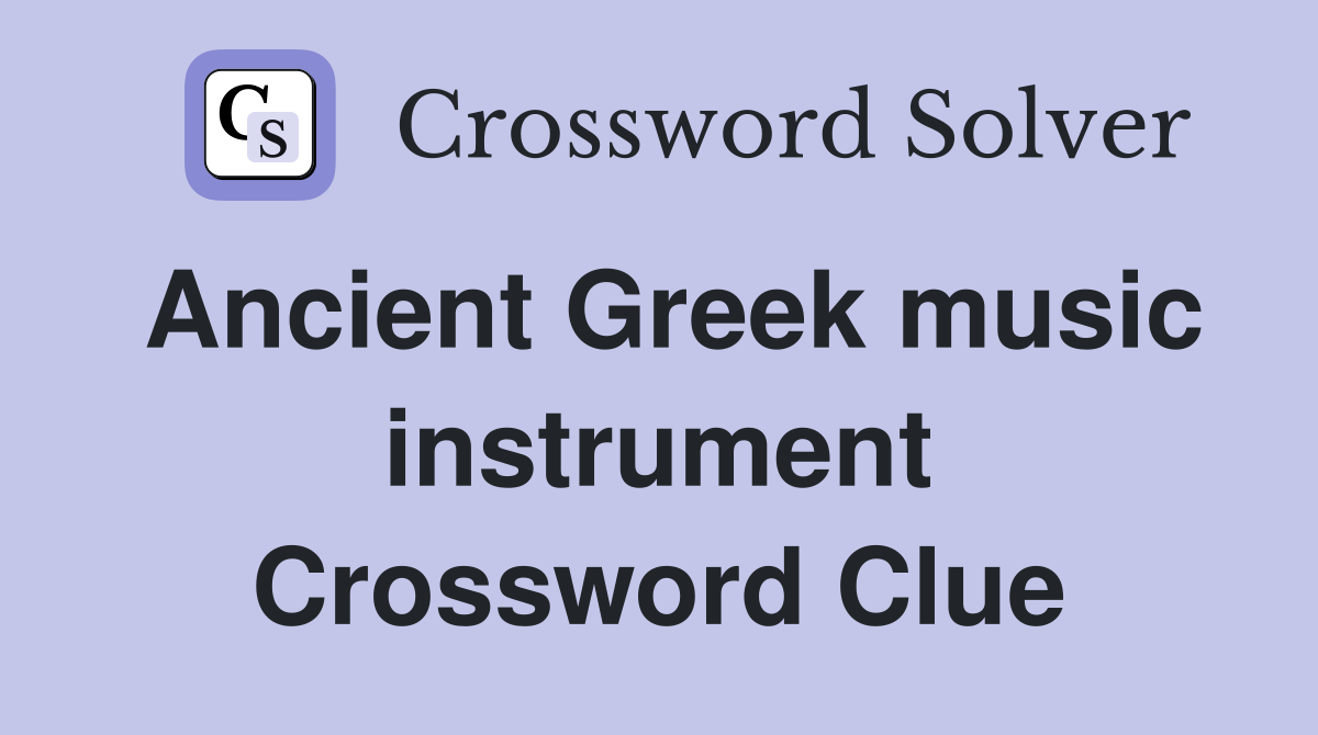 Ancient Greek music instrument Crossword Clue Answers Crossword Solver